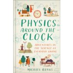 Physics Around the Clock - Michael Banks – Hledejceny.cz
