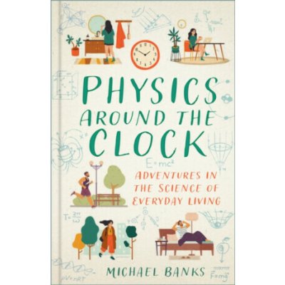 Physics Around the Clock - Michael Banks – Hledejceny.cz