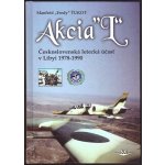 Akcia L - Československá letecká účasť v Libyi 1978-1990 - Manfréd Ťukot – Zboží Mobilmania