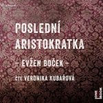 Poslední aristokratka - čte Veronika Kubařová – Hledejceny.cz