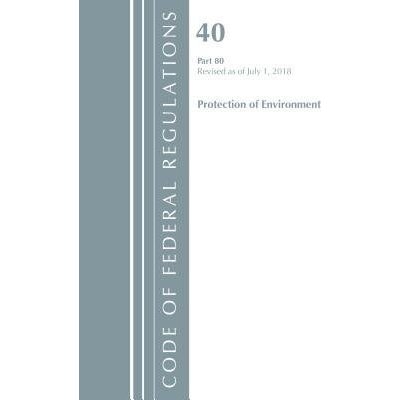 Code of Federal Regulations, Title 40: Part 80 Protection of Environment Air Programs - Revised 7/18 Office Of The Federal Register U.S.Paperback – Zboží Mobilmania