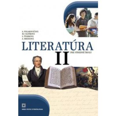 Literatúra II. pre stredné školy (učebnica) - Alena Polakovičová, Milada Caltíková, Ľubica Štarková, Adelaida Mezeiová – Zbozi.Blesk.cz