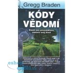 Kódy vědomí - Gregg Braden – Hledejceny.cz