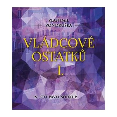 Pavel Soukup - Vondruška - Vládcové ostatků I. CD – Hledejceny.cz