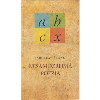 Nesamozrejmá poézia - Jaroslav Šrank