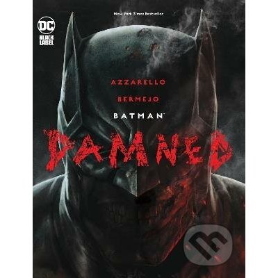 Batman: Damned - Brian Azzarello, Lee Bermejo