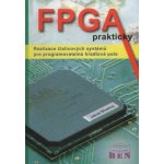 FPGA prakticky - Realizace číslicových systémů pro programovatelná hradlová pole – Hledejceny.cz