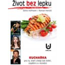 Život bez lepku: Kuchařka pro ty, kteří chtějí být štíhli, úspěšní a v kondici - Denis Hofmann