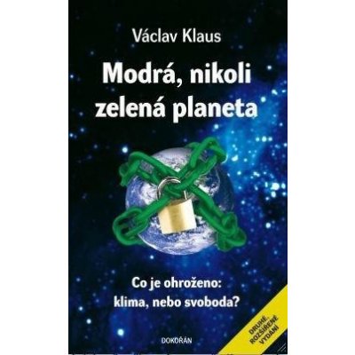 Modrá, nikoli zelená planeta. Co je ohroženo: klima, nebo svoboda? - Václav Klaus
