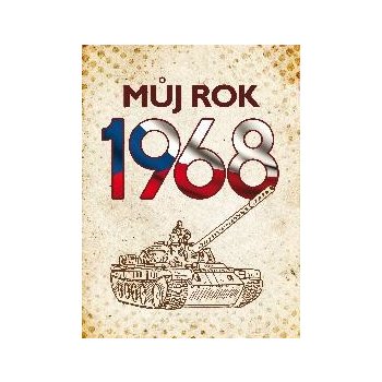 Můj rok 1968 - Breuerová Alena, Frejtichová Jarmila,