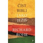 Číst Bibli jako Ježíš - Richard Rohr – Hledejceny.cz