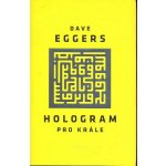 Hologram pro krále - Dave Eggers [SK] – Hledejceny.cz