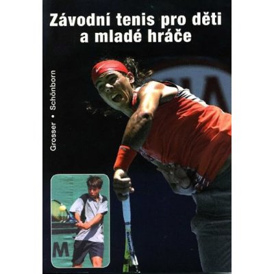 Závodní tenis pro děti a mladé hráče - Schönborn Richard, Grosser Manfred,