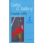 Umenie voľby - Carlos G. Vallés – Hledejceny.cz