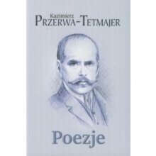 Kazimierz Przerwa-Tetmajer - Poezje
