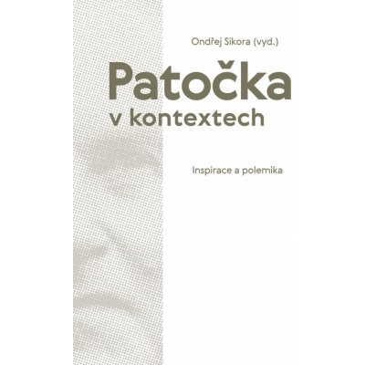 Patočka v kontextech - Ondřej Sikora