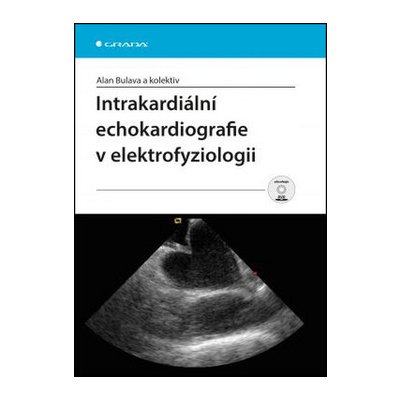 Intrakardiální echokardiografie v elektrofyziologii - Bulava Alan a kolektiv – Hledejceny.cz