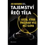 Tajemství řeči těla - Gesta, která prozradí více než slova - Joe Navarro – Hledejceny.cz