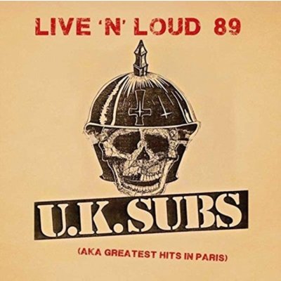 U.K. Subs - Live 'n' Loud '89 - Aka Greatest Hits in Paris/Live Recording CD – Zbozi.Blesk.cz