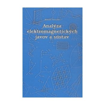 Analýza elektromagnetických javov a sústav Miroslav Neveselý