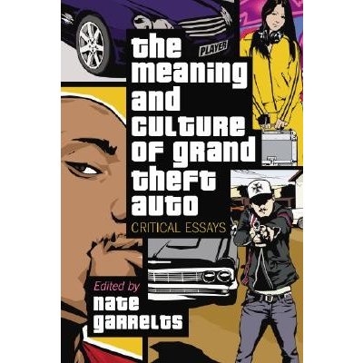 The Meaning and Culture of Grand Theft Auto: Critical Essays Garrelts NatePaperback