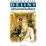 Dějiny výtvarné kultury 2 - 4.vydání - Bohumír Mráz – Hledejceny.cz