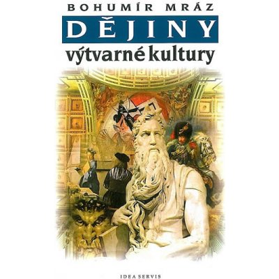 Dějiny výtvarné kultury 2 - 4.vydání - Bohumír Mráz – Zbozi.Blesk.cz