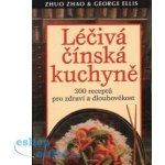 Léčivá čínská kuchyně - Zhao Zhuo; George Ellis – Hledejceny.cz