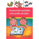 Poslouchám pohádku a čtu podle obrázků - Kotová Marcela – Hledejceny.cz