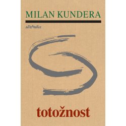 Totožnost - Milan Kundera