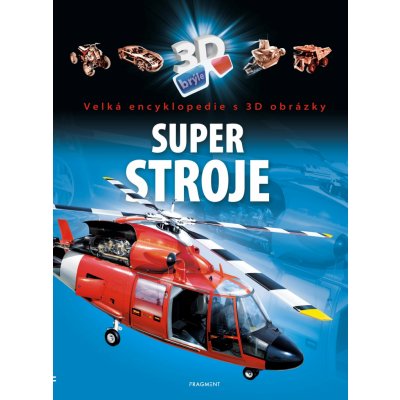 Super stroje - Velká encyklopedie s 3D obrázky – Zboží Mobilmania