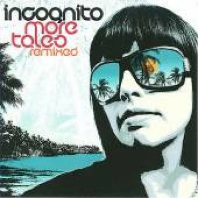 Incognito - More Tales Remixed CD – Hledejceny.cz