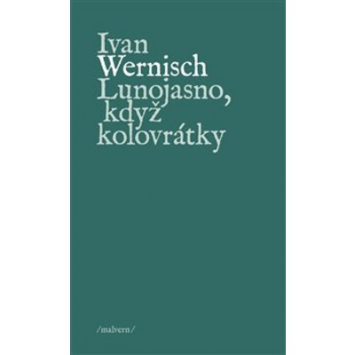 Lunojasno, když kolovrátky - Ivan Wernisch – Hledejceny.cz