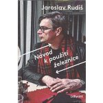 Návod k použití železnice - Jaroslav Rudiš – Hledejceny.cz