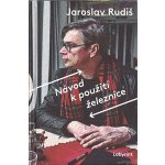 Návod k použití železnice - Jaroslav Rudiš – Zboží Mobilmania