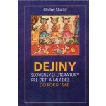 Dejiny slovenskej literatúry pre deti a mládež Ondrej Sliacky – Hledejceny.cz