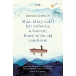 Muž, který chtěl být milován, a kocour, který se do něj zamiloval - Thomas Leoncini – Hledejceny.cz