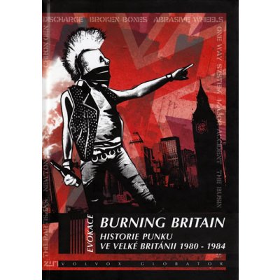 Burning Britain Historie punku ve Velké Británii 1980-1984 Glasper Ian
