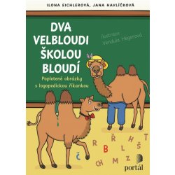 Dva velbloudi školou bloudí - Ilona Eichlerová; Jana Havlíčková; Vendula Hegerová