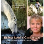 Krása koní z Camargue -- Cesta do krajiny dětství Chantal Poullain - Jan Matěj Krnínský – Hledejceny.cz