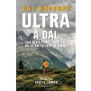 Ultra a dál - Jak se připravit na běhy od 50 km po 100 mil a dál - Hal Koerner, Scott Jurek