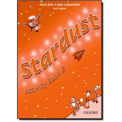 STARDUST 3 ACTIVITY BOOK - BLAIR, A.;CADWALLADER, J. – Zbozi.Blesk.cz