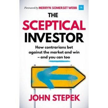 Sceptical Investor - How contrarians bet against the market and win - and you can too Stepek JohnPaperback