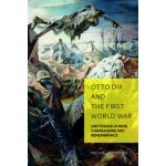 Otto Dix and the First World War Grotesque Humor, Camaraderie and Remembrance Weikop Christian – Sleviste.cz