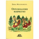 Osturnianske rozprávky - Erika Matonoková, Milka Tiršelová – Hledejceny.cz