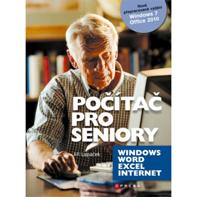 Počítač pro seniory: Vydání pro Windows 7 a Office 2010 - Jiří Lapáček