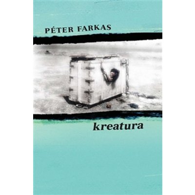 Kreatura - Péter Farkas – Hledejceny.cz