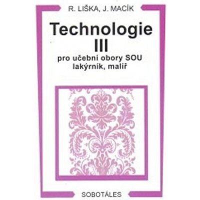 Technologie III pro učební obory SOU lakýrník, malíř - Liška,Macík – Zboží Mobilmania