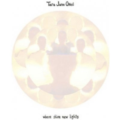 O'neil Tara Jane - Where Shine New Lights CD – Hledejceny.cz