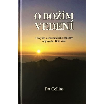 O Božím vedení. Obvyklé a charismatické způsoby objevování Boží vůle - Collins Pat – Hledejceny.cz